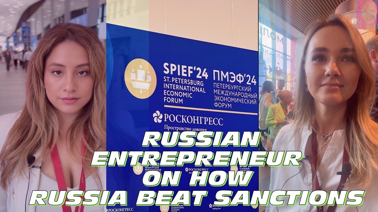 Russian Entrepreneur At SPIEF Tells Us How Russian Businesses Circumvented Sanctions & Made Profits