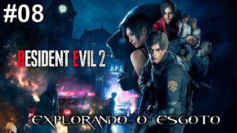 RESIDENT EVIL 2 REMAKE #08 - Explorando o esgoto# LEON