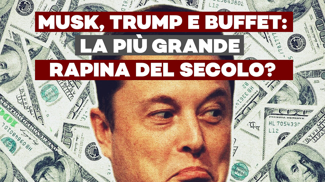 MUSK, TRUMP E BUFFET si stanno preparando per la più grande Rapina del secolo?