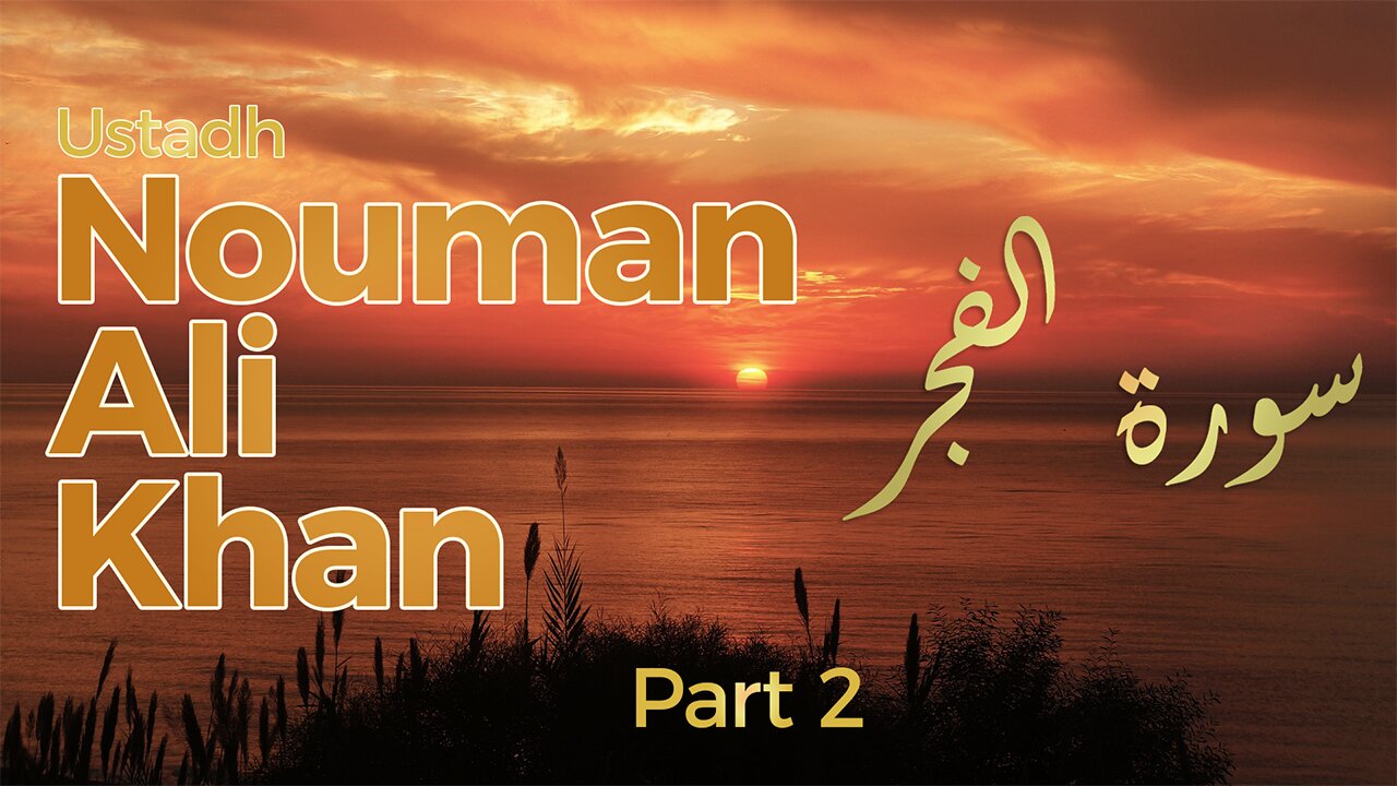 [Part 2] Surah Fajr - explained by Nouman Ali Khan