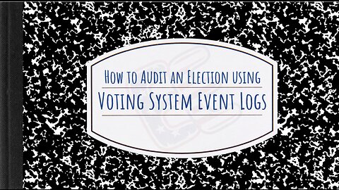 How to Audit an Election Using Voting System Event Logs (Part 4)