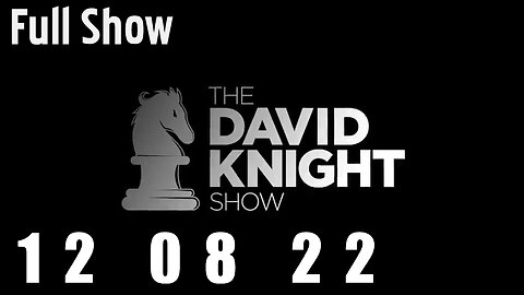 DAVID KNIGHT (Full Show) 12_08_22 Thursday