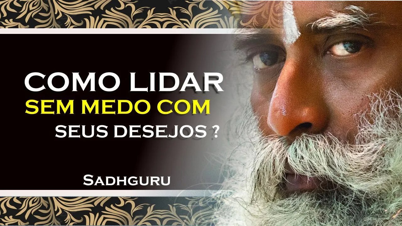 Como Lidar com Desejos Sexuais sem Sentir Vergonha , SADHGURU DUBLADO