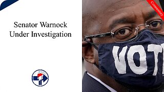 Senator Warnock Under Investigation