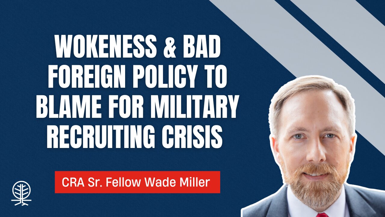 📺 WATCH: Wade Miller Blames Endless Foreign Wars & DEI for the U.S. Military’s Recruiting Crisis