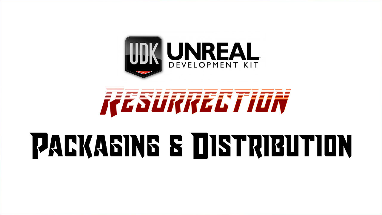 UDK RESURRECTION | UE3 Fundamentals | Packaging & Distribution