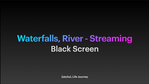 Waterfalls, River, Streaming - 8 Hours on Black Screen