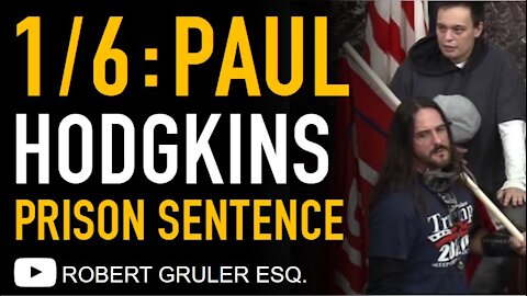 Capitol Hill Defendant Paul Hodgkins’ 8-Month Sentence Arguments and Analysis