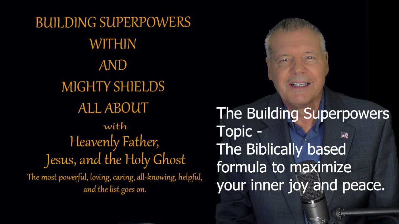 Building Superpowers Topic - The Biblically based formula to maximize your inner joy and peace.