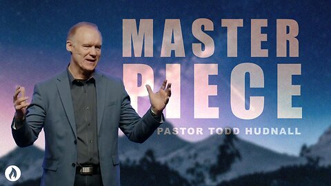 Ephesians Part 5: MASTERPIECE - Eph. 2:10-17 | Pastor Todd Hudnall (Message Only)