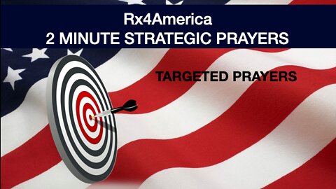 Rx4America, Tuesday, 3/22/22. 2 MINUTE STRATEGIC Prophetic Prayers & Declarations