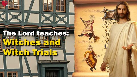 Of Witches and Witch Trials... Jesus elucidates ❤️ The spiritual Earth thru Jakob Lorber 35/85