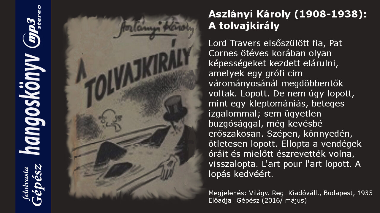Aszlányi Károly (1908-1938): A tolvajkirály. Világv. Reg. Kiadóváll., Budapest, 1935