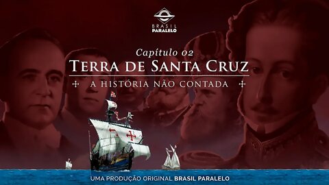 Episódio 02: Terra de Santa Cruz, Uma História Não Contada