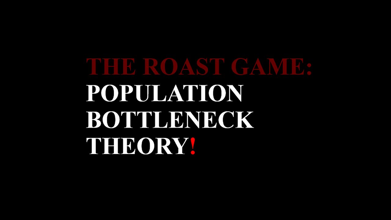 The Roast Game: Population Bottleneck Theory!