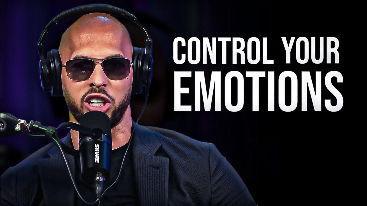 CONTROL YOUR EMOTIONS - MOTIVATION SPEECH BY ANDREW TATE