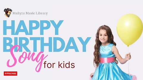 Happy Birthday Song For Kids | Mubyza