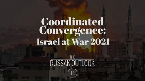 Coordinated Convergence: Israel at War 2021