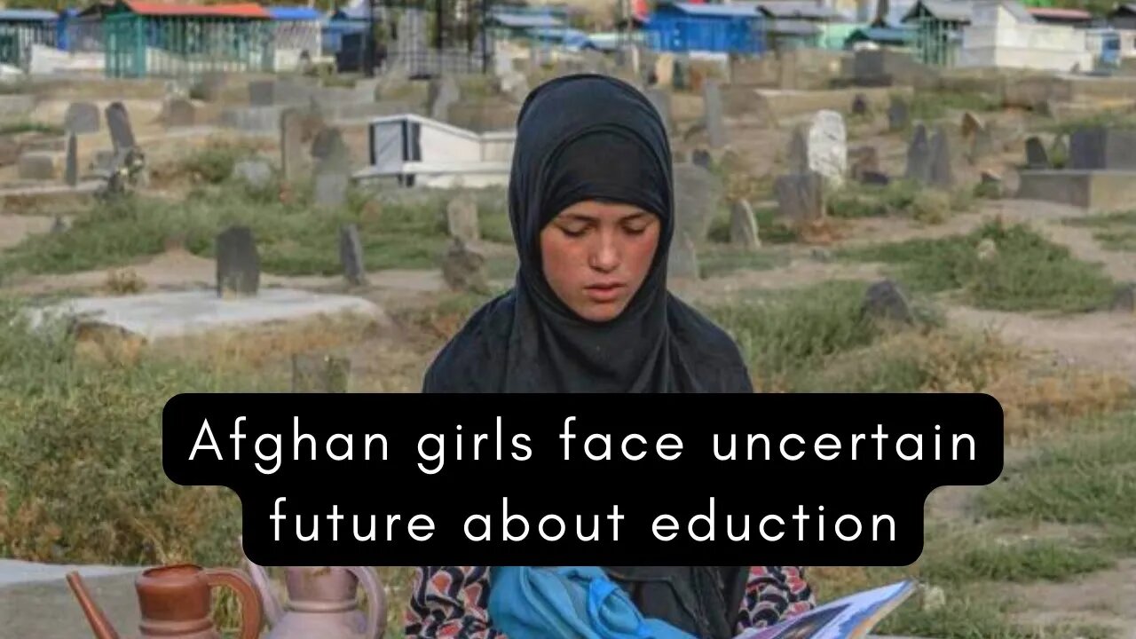 Afghan girls face uncertain future about eduction