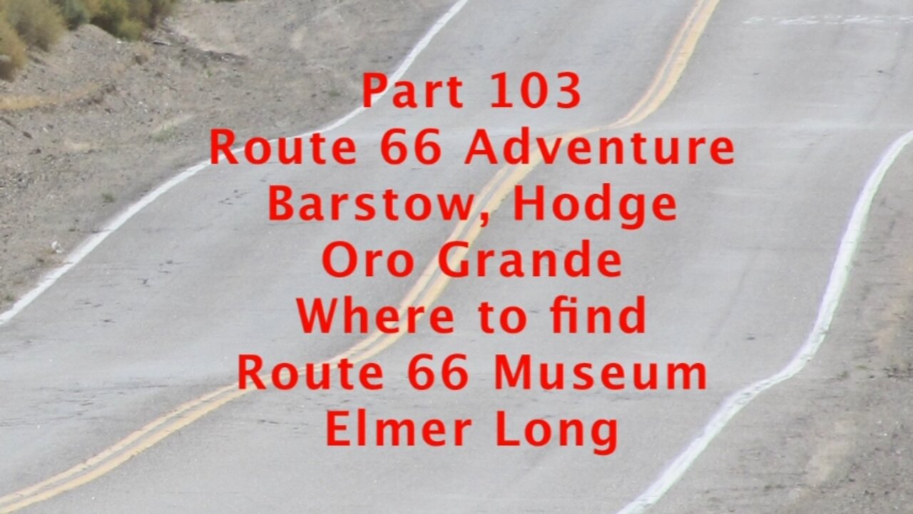 E26 0003 Barstow, Hodge and Oro Grande on Route 66 103