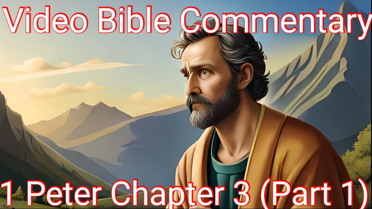 Video Commentary: 1 Peter Chapter 3 (Part 1)