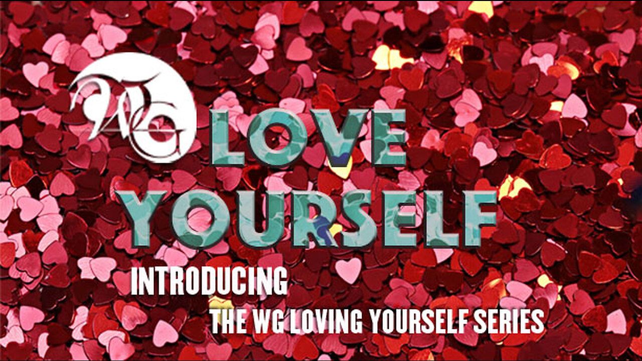 INTRODUCING WG LOVING YOURSELF SERIES!