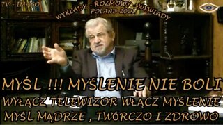 MYŚL, MYŚLENIE NIE BOLI WYŁĄC Z TELEWIZOR WŁĄCZ MYŚLENIE MYŚL MĄDRZE TWÓRCZO I ZDROWO /2021©TV IMAGO