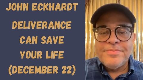 John Eckhardt-Deliverance Can Save Your Life(December 22, 2020)