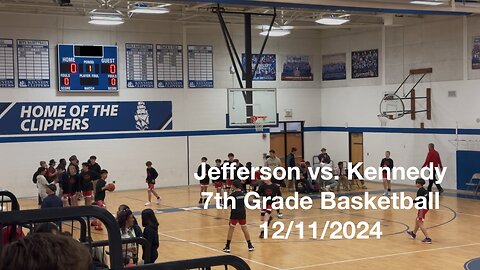 Jefferson Middle School @ Kennedy Middle School 7th Grade Basketball 12-11-2024