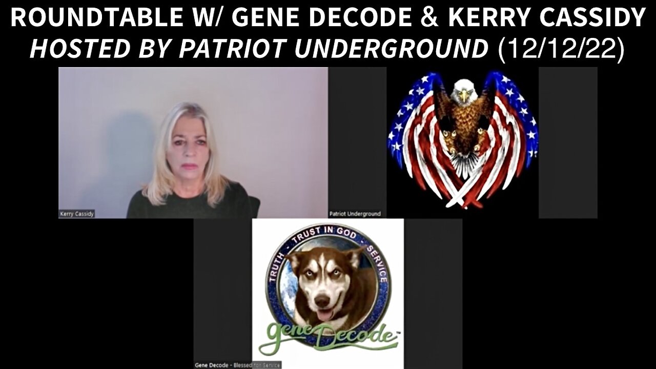 Roundtable with Gene Decode and Kerry Cassidy, Hosted by Patriot Underground. — A Break From the Gaslighting “Plan” and an Update on the ET Agenda at This Time in Ukraine and Other Nations/Continents + a Good Dose of History! (12/12/22)