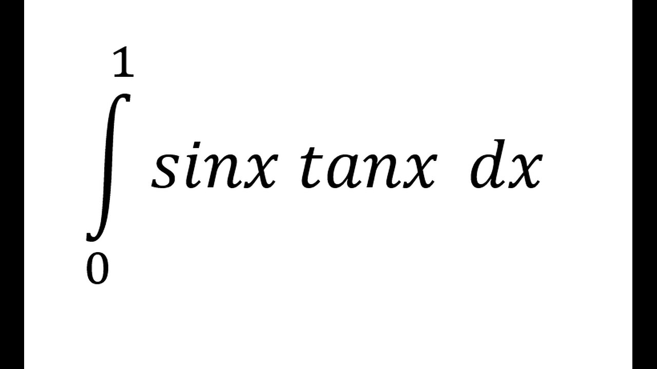 Calculus Help: Integral ∫ From 0 to 1 sinx tanx dx - Basic Trigonometry