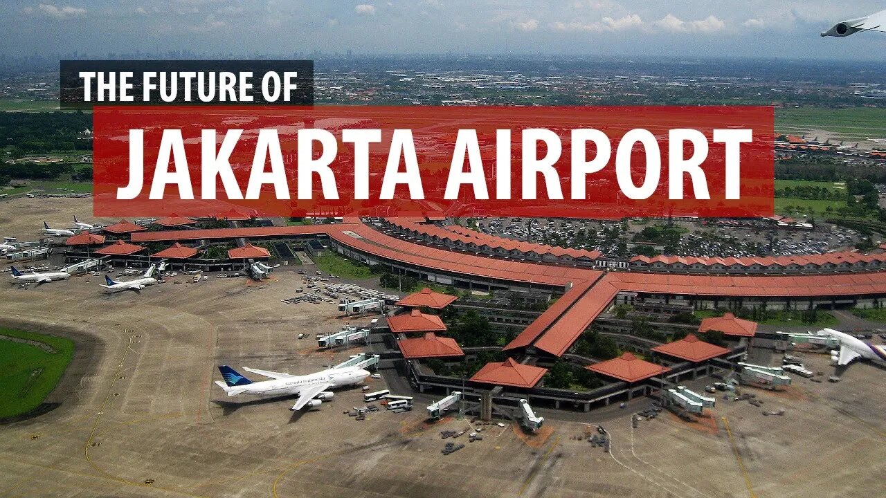 The Future of Jakarta Airport (Soekarno-Hatta) - 2020