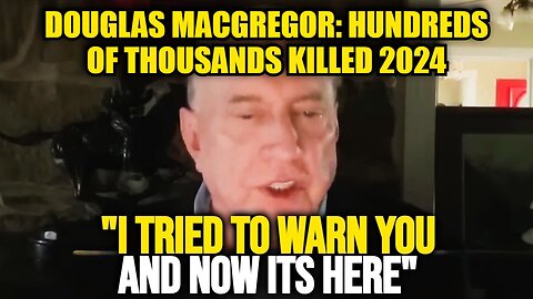 Douglas Macgregor BIG SHOCK: “U.S Mercenaries Eliminated” – Hundreds of Thousands Killed 2024