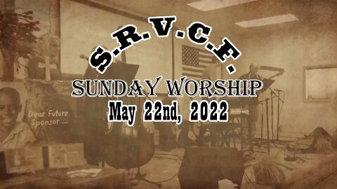 Sunday Worship, May 22nd, 2022