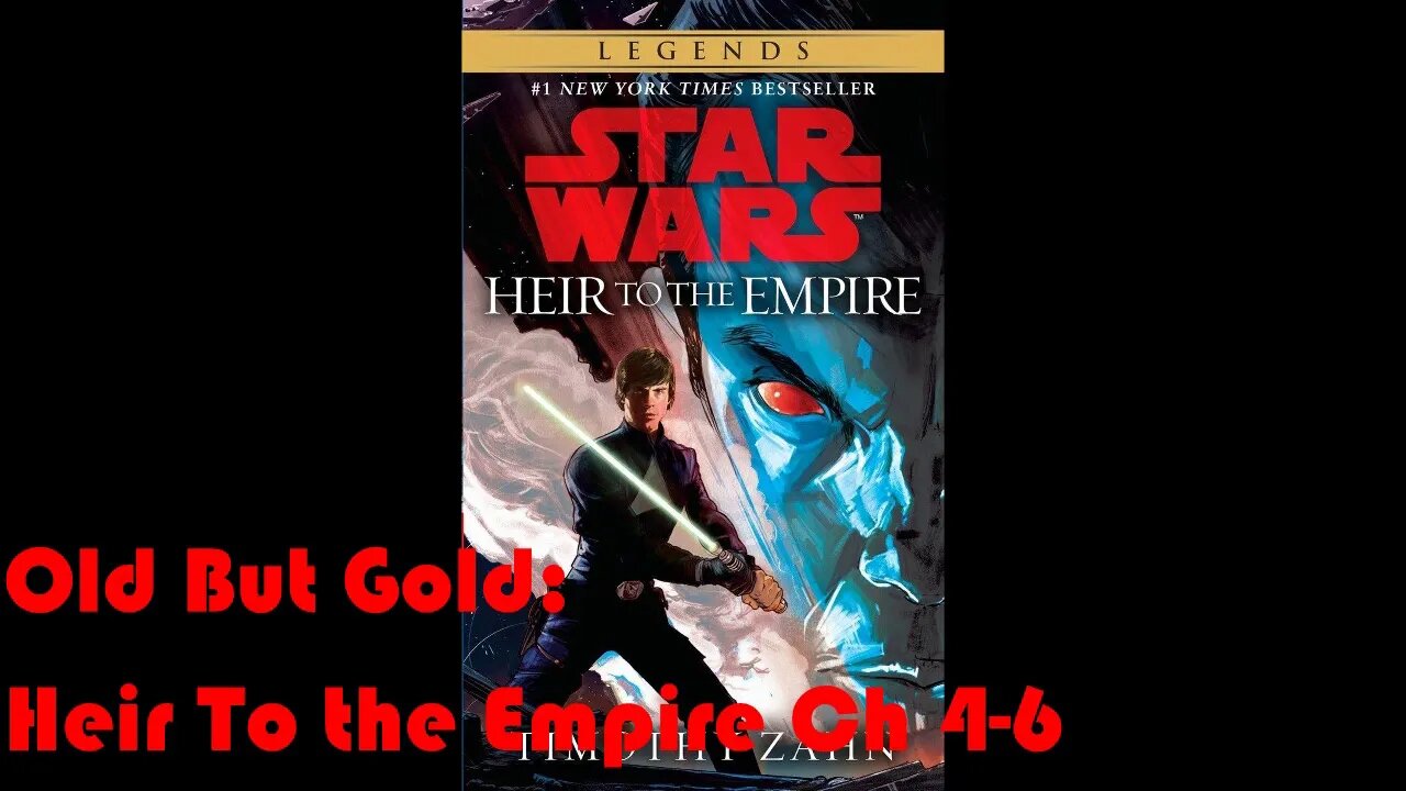 Old But Gold: Star Wars Heir To the Empire Part 2 (Ch 4-6)