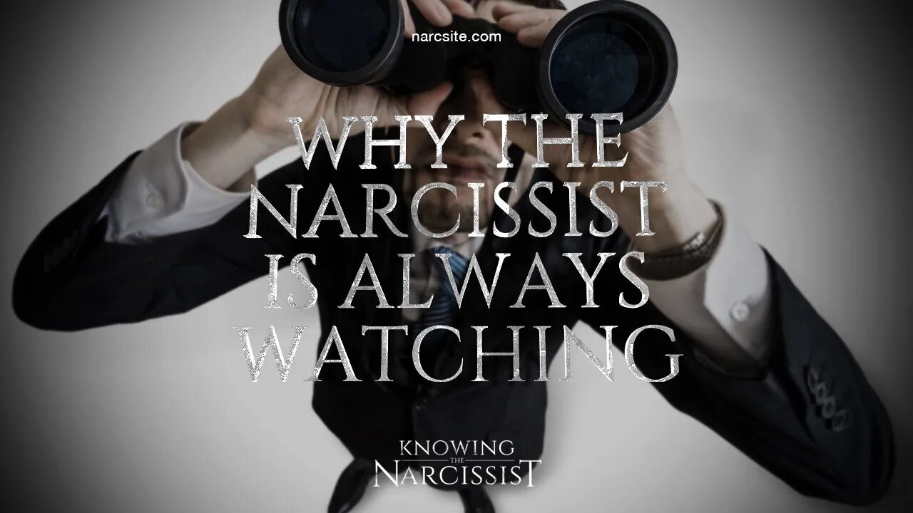 Why the Narcissist Is Always Watching