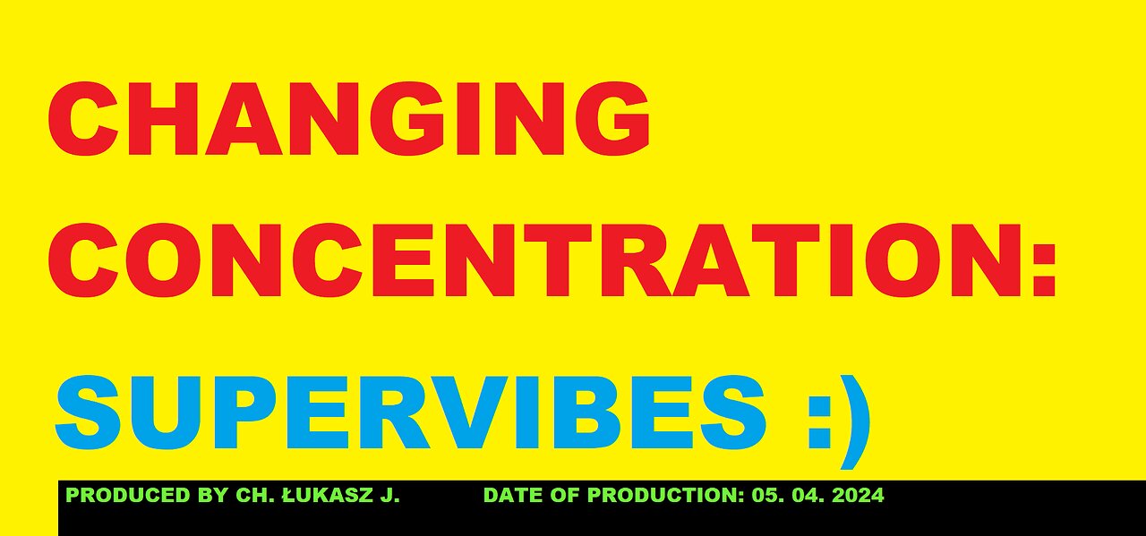 CHANGING CONCENTRATION - SUPERVIBES :)