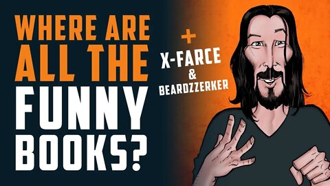 Where have all the FUNNY BOOKS gone? + X-FARCE & BEARDZZERKER w/ Don Chin