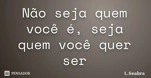 Quem você quer ser?