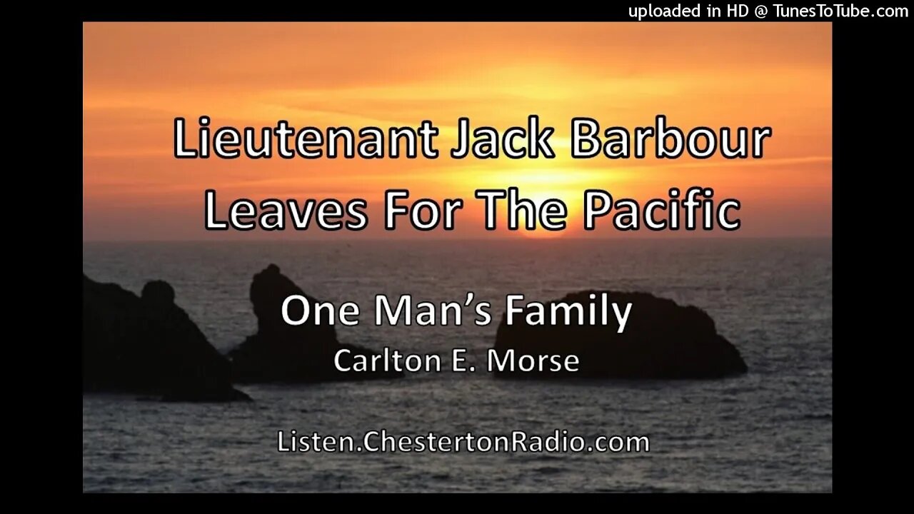 Lieutenant Jack Barbour Leaves For the Pacific - One Man's Family - Carlton E. Morse