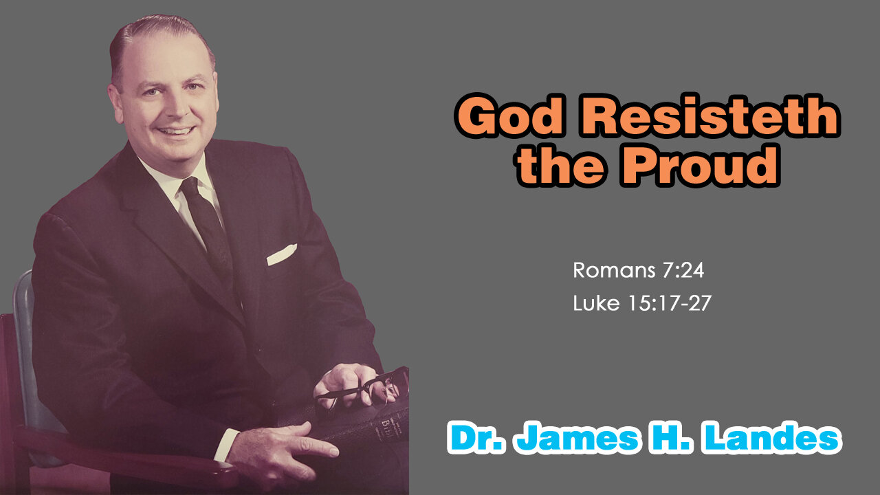 God Resisteth the Proud - A Sermon by Dr. James H. Landes