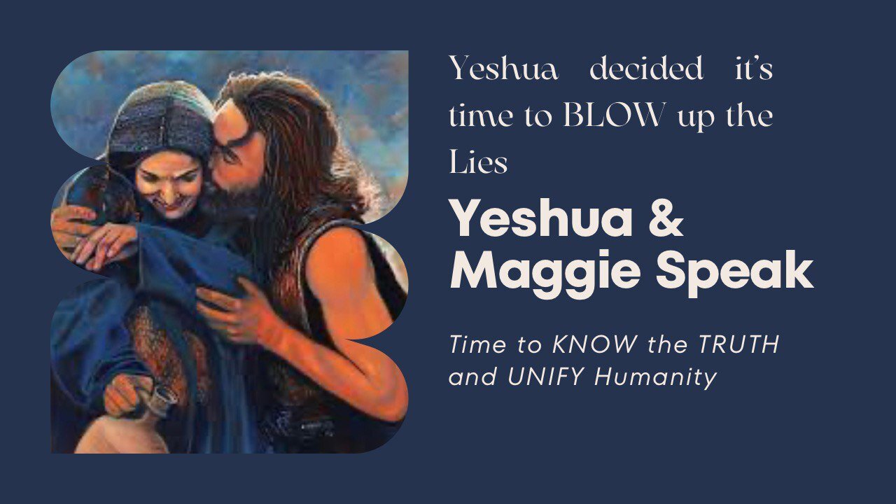 YESHUA & MAGGIE SPEAK!