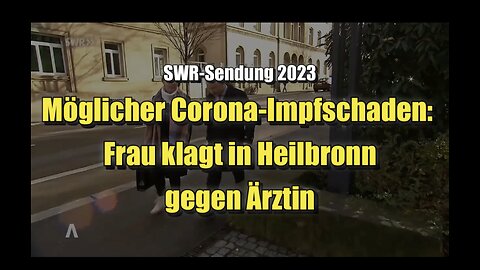 🟥 💉 Möglicher Corona-Impfschaden: Frau klagt in Heilbronn gegen Ärztin (SWR ⎪ 13.01.2023)