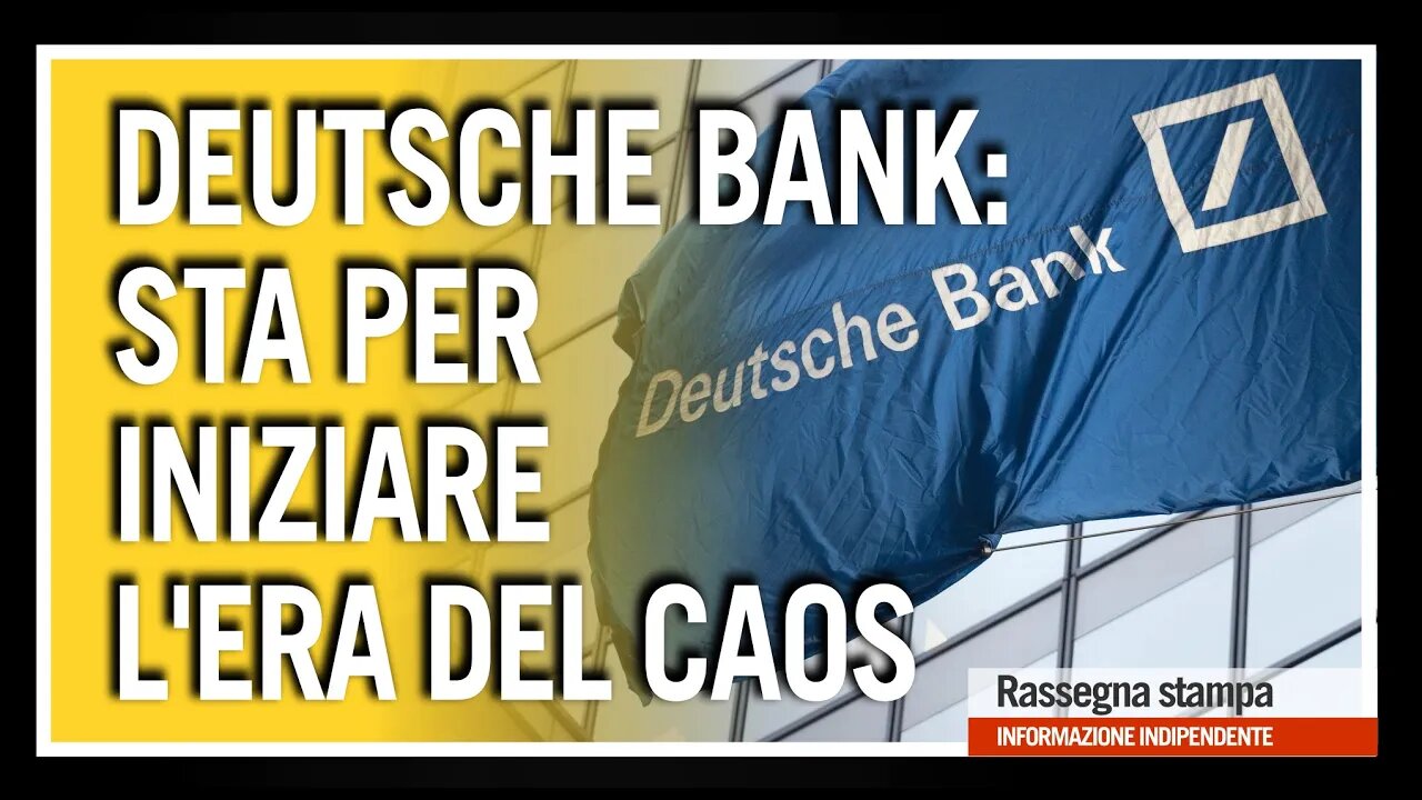 DEUTSCHE BANK: STA PER INIZIARE "L'ERA DEL CAOS"