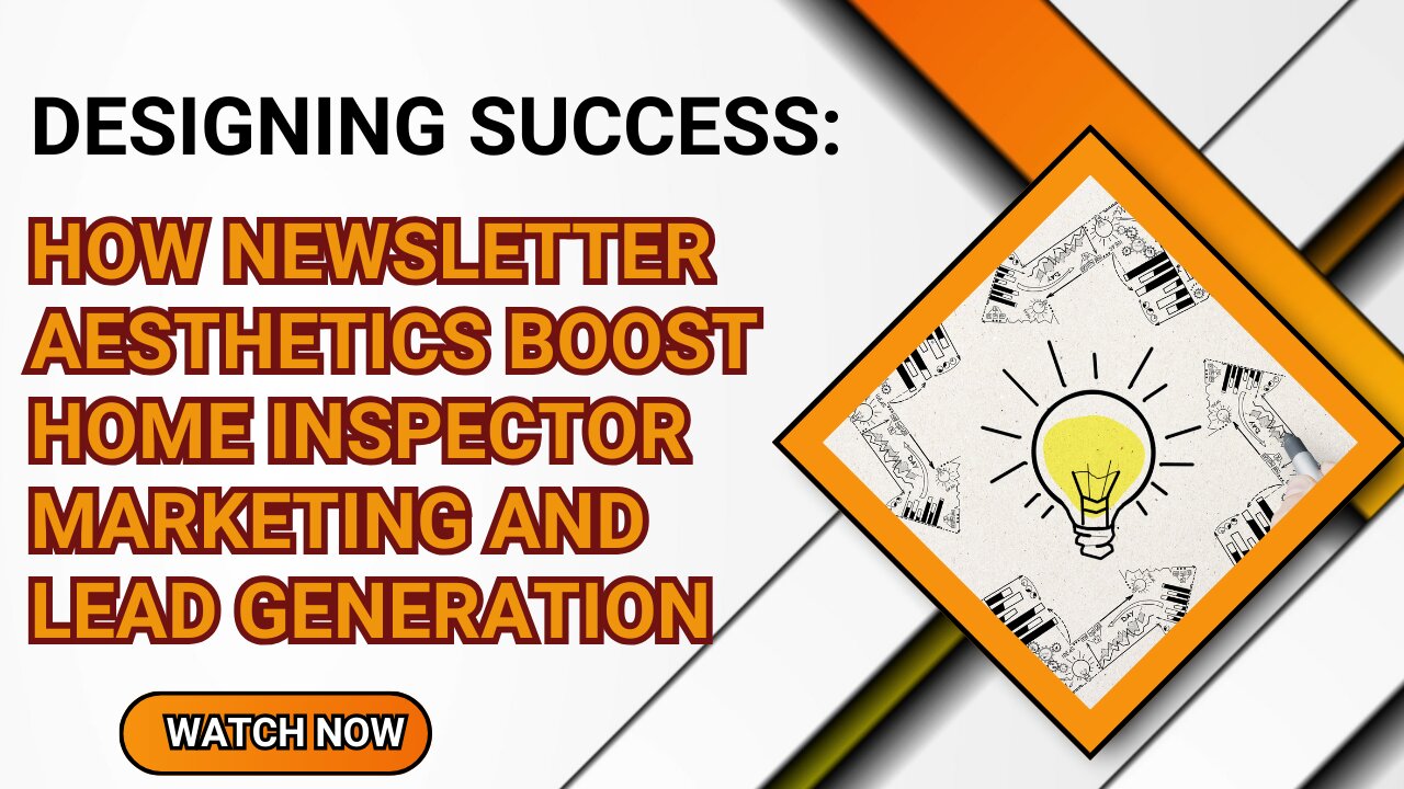 Designing Success: How Newsletter Aesthetics Boost Home Inspector Marketing and Lead Generation