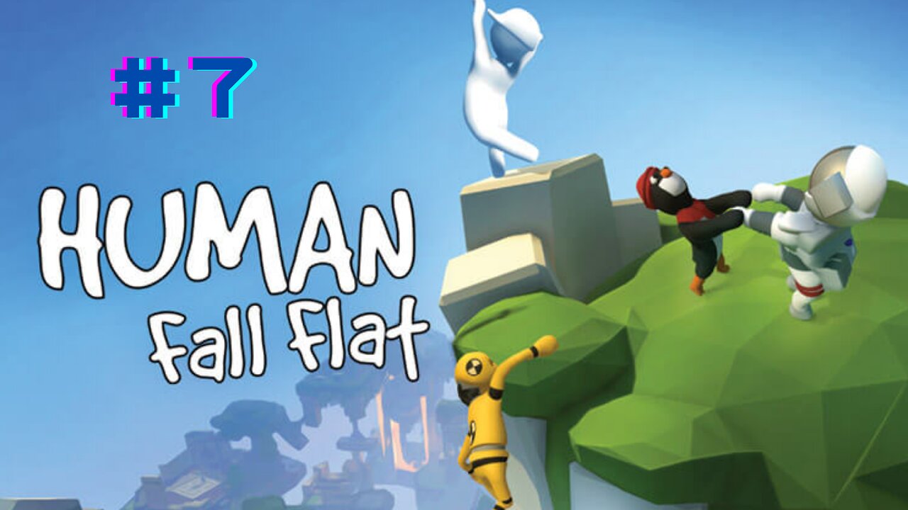 WHAT ARE WE DOING! | Human Fall Flat #7