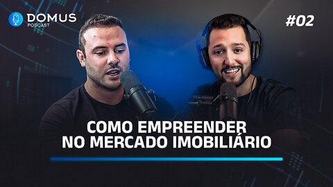 Como empreender no Mercado Imobiliário | Domus Podcast #02