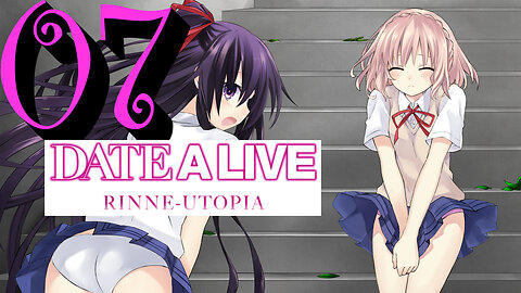 Let's Play Date A Live: Rinne Utopia [07] The Wind is Our Friend