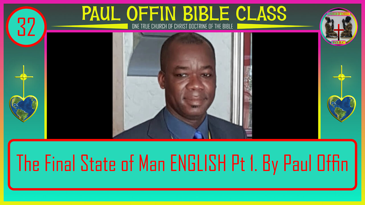 32 The Final State of Man ENGLISH Pt 1 by_ Bro. Paul Offin