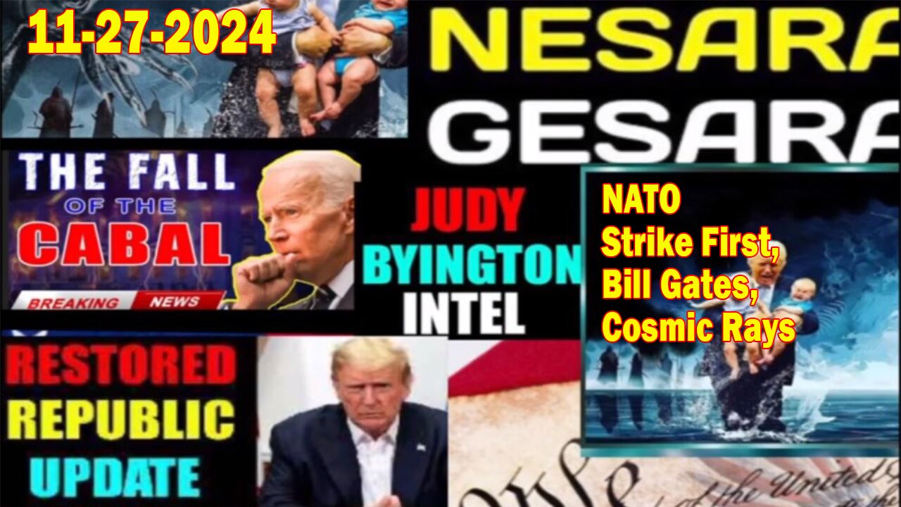 Judy Byington. Restored Republic via a GCR ~ Situation Update Nov 27 ~ NATO Strike First, Bill Gates, Cosmic Rays - Benjamin Fulford. Pascal Najadi